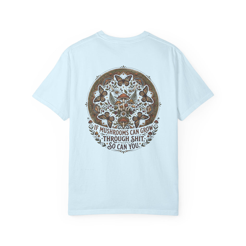 If Mushrooms Can Grow Through Shit T-shirt | Psychedelic Mushroom Design