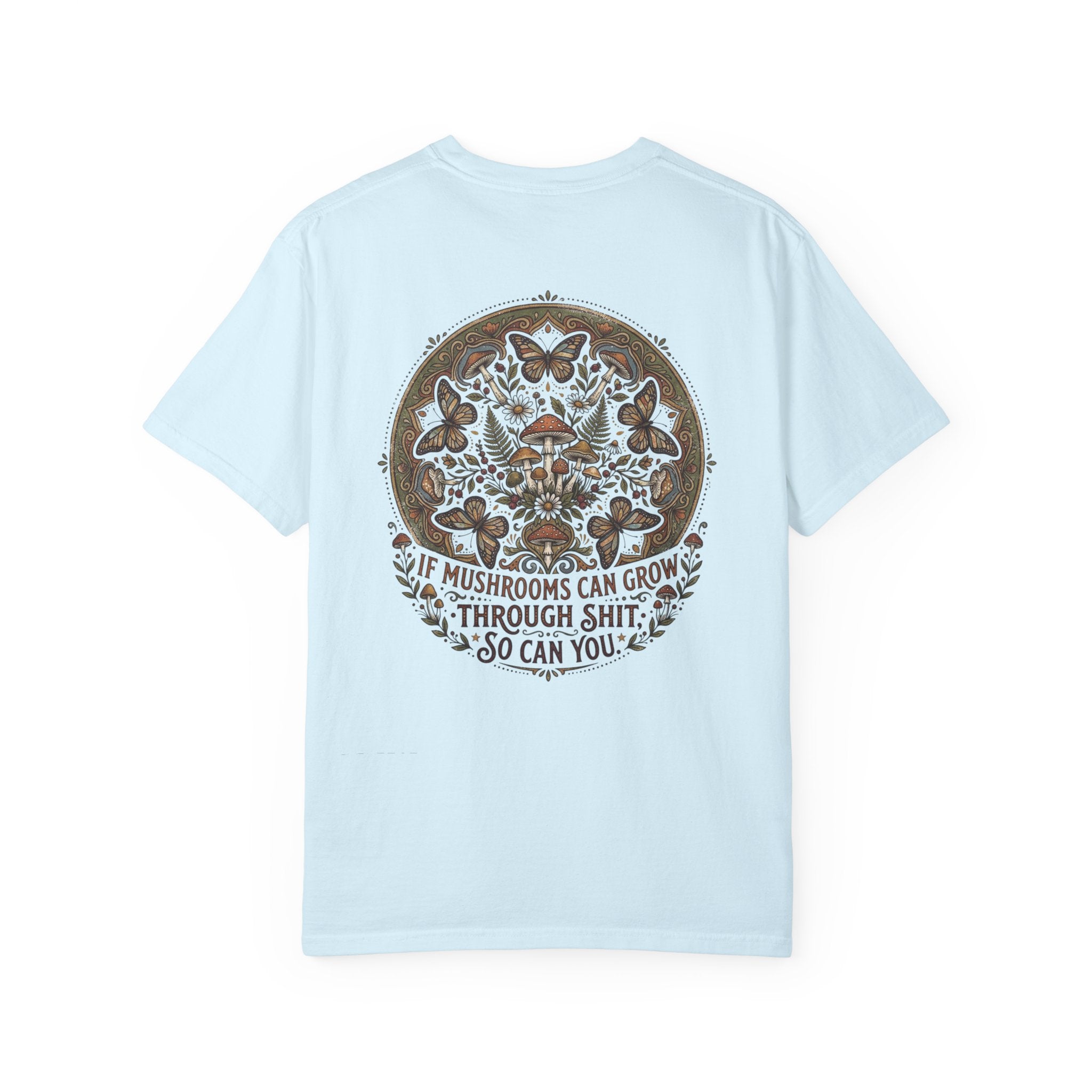 If Mushrooms Can Grow Through Shit T-shirt | Psychedelic Mushroom Design