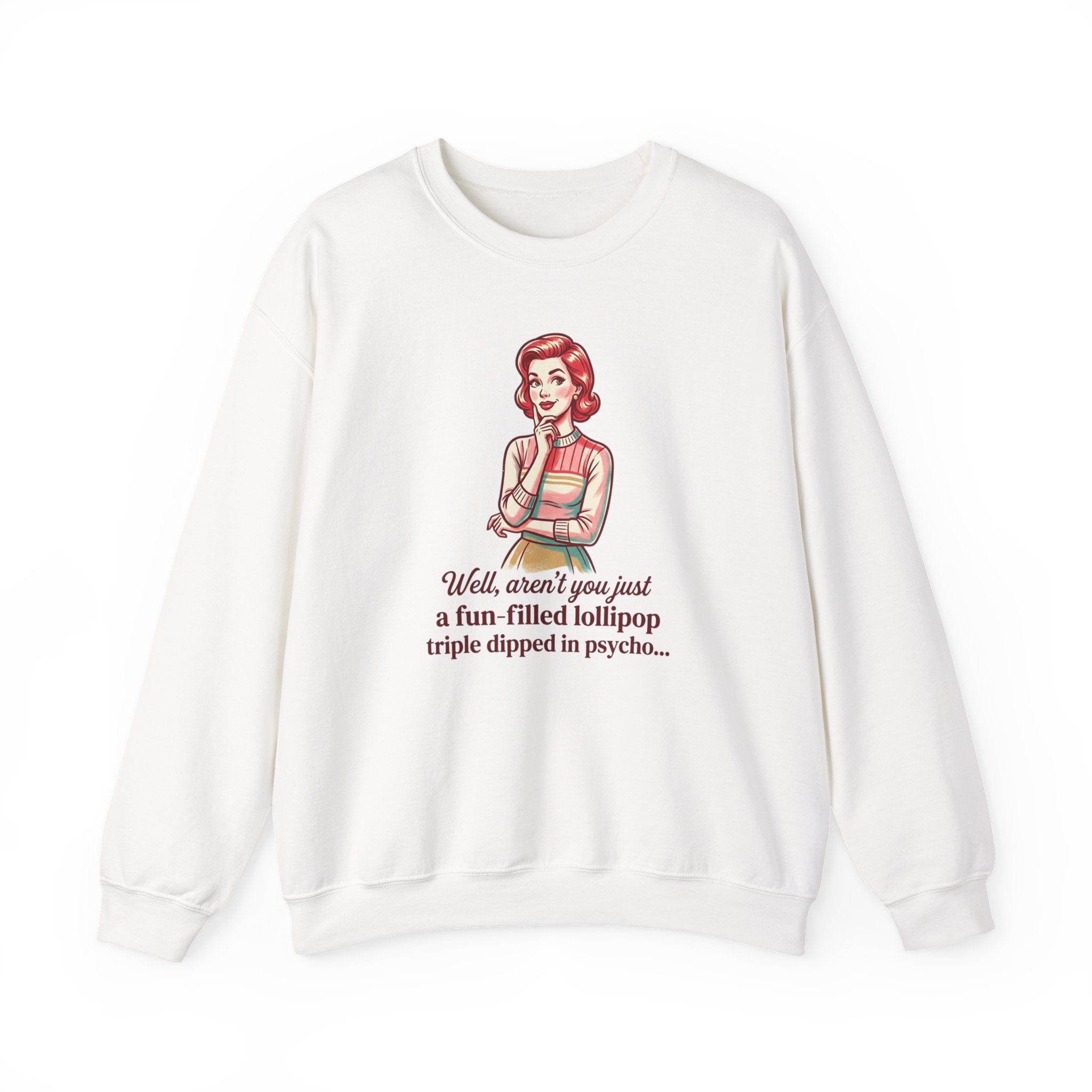Crewneck Sweatshirt — Retro Housewife "fun-filled lollipop triple dipped in psycho" Graphic