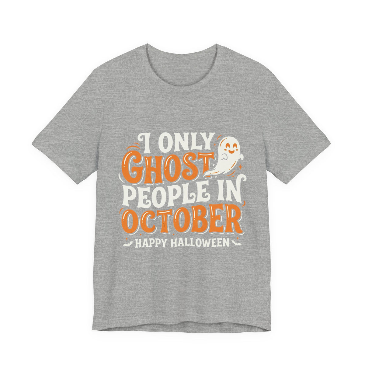 October Ghost T-Shirt – "I Only Ghost People In October" Halloween Tee