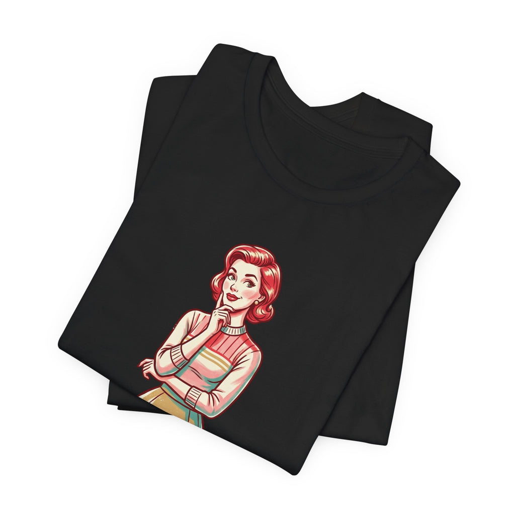 T-Shirt — Retro Mom Graphic Tee: “Well, aren’t you just a fun-filled lollipop triple dipped in psycho…”