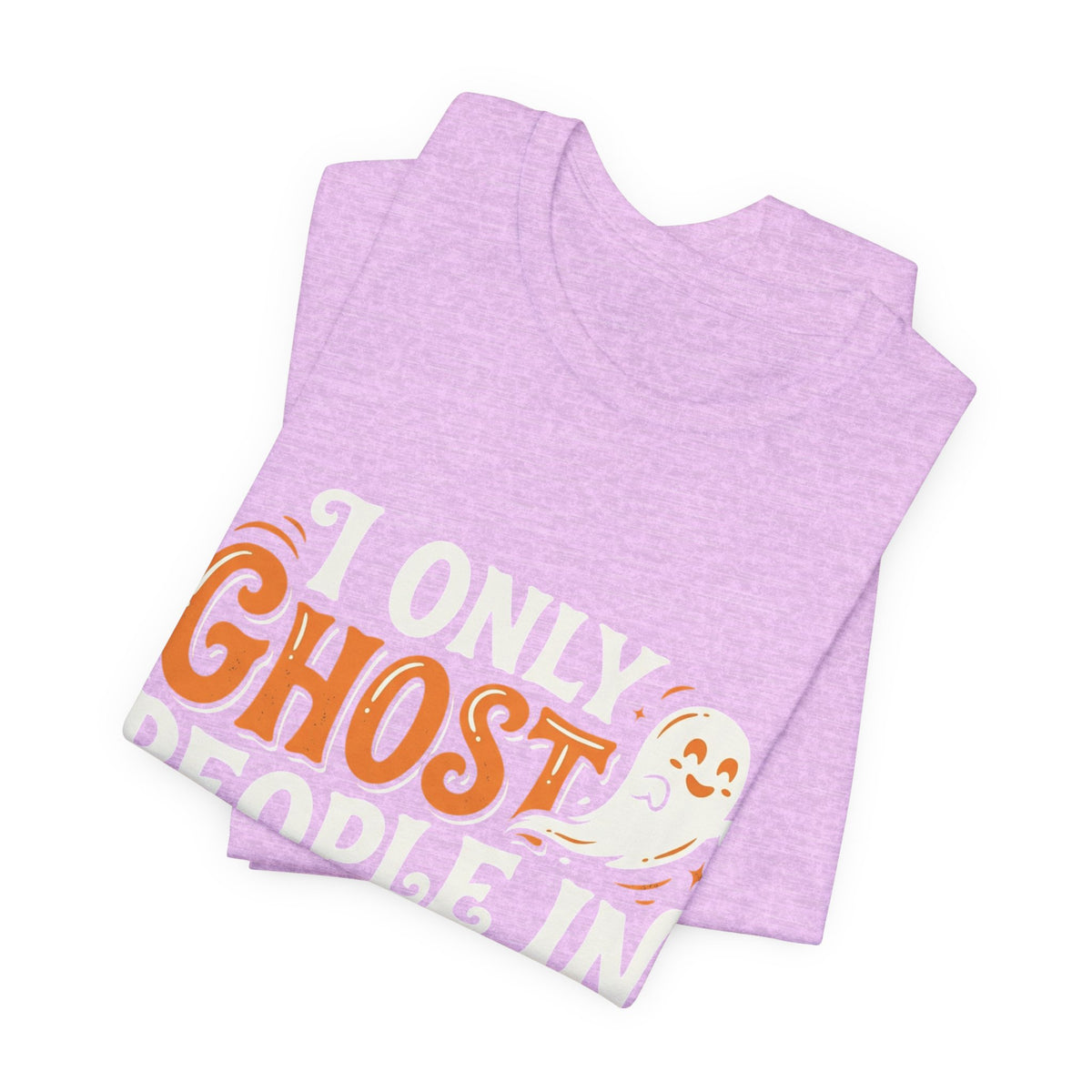 October Ghost T-Shirt – "I Only Ghost People In October" Halloween Tee