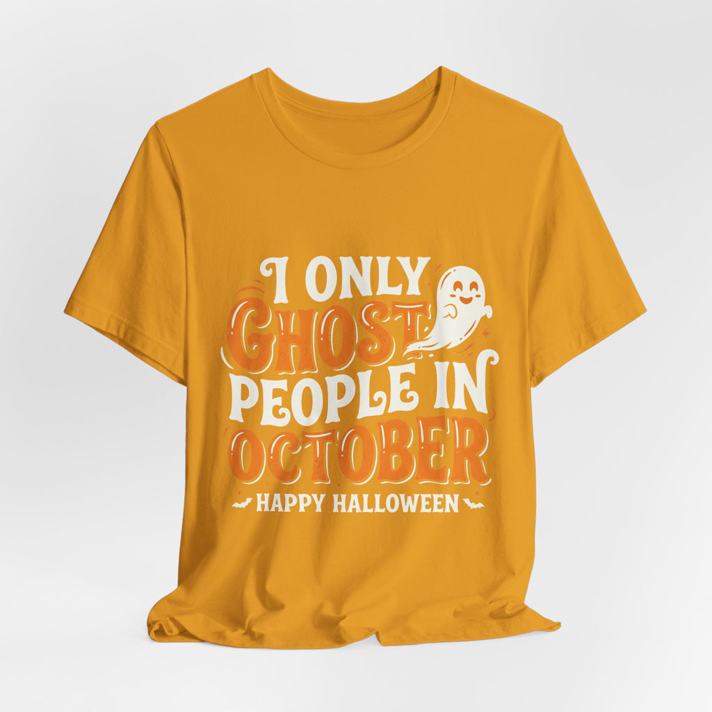 October Ghost T-Shirt – "I Only Ghost People In October" Halloween Tee