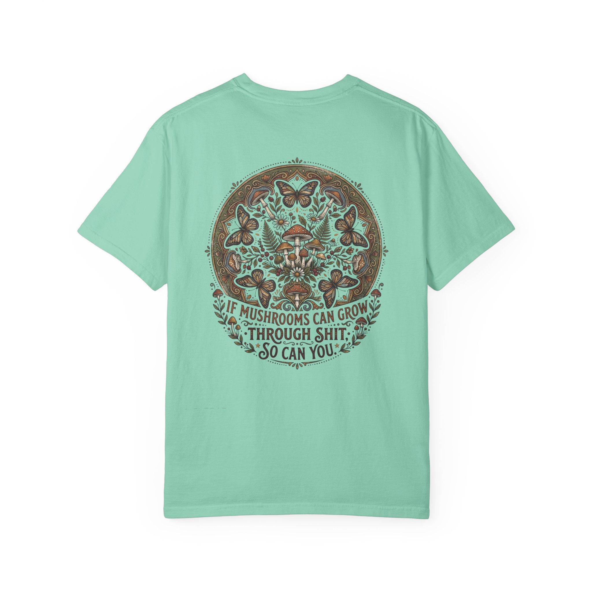 If Mushrooms Can Grow Through Shit T-shirt | Psychedelic Mushroom Design