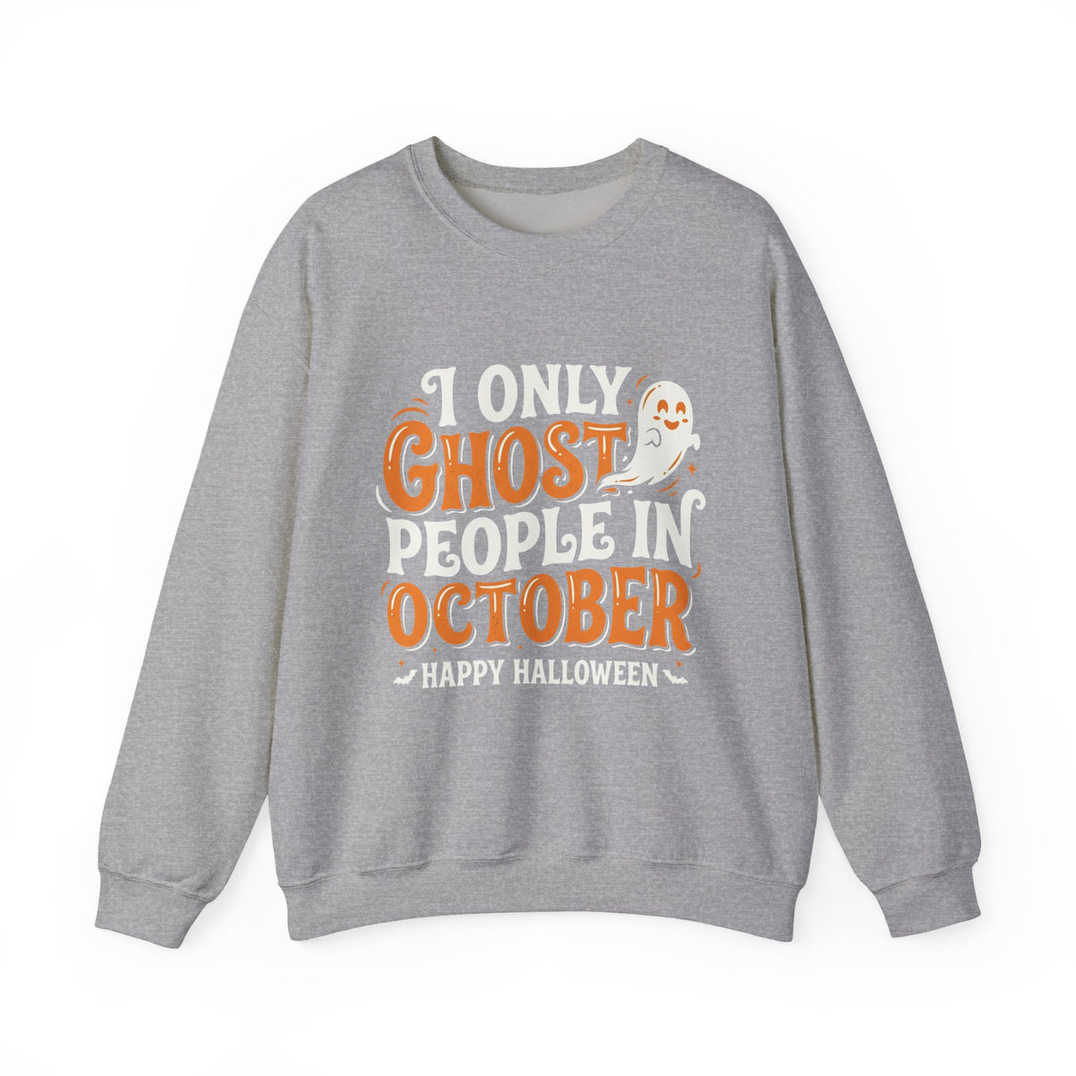 October Ghost Sweatshirt — 'I Only Ghost People in October' Halloween Crewneck