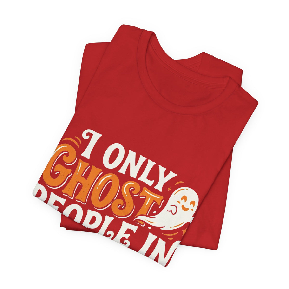October Ghost T-Shirt – "I Only Ghost People In October" Halloween Tee