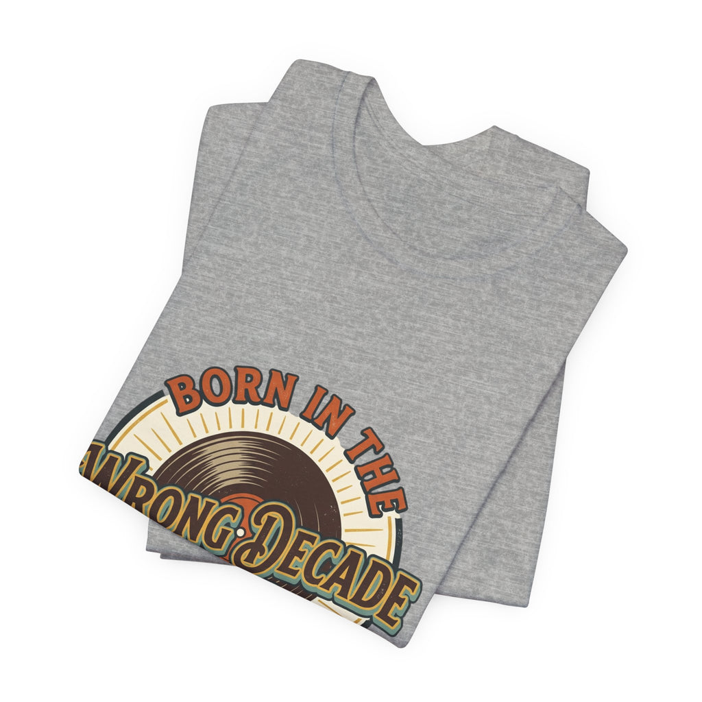 Born in the Wrong Decade T-Shirt — Retro Cassette Vintage Tee