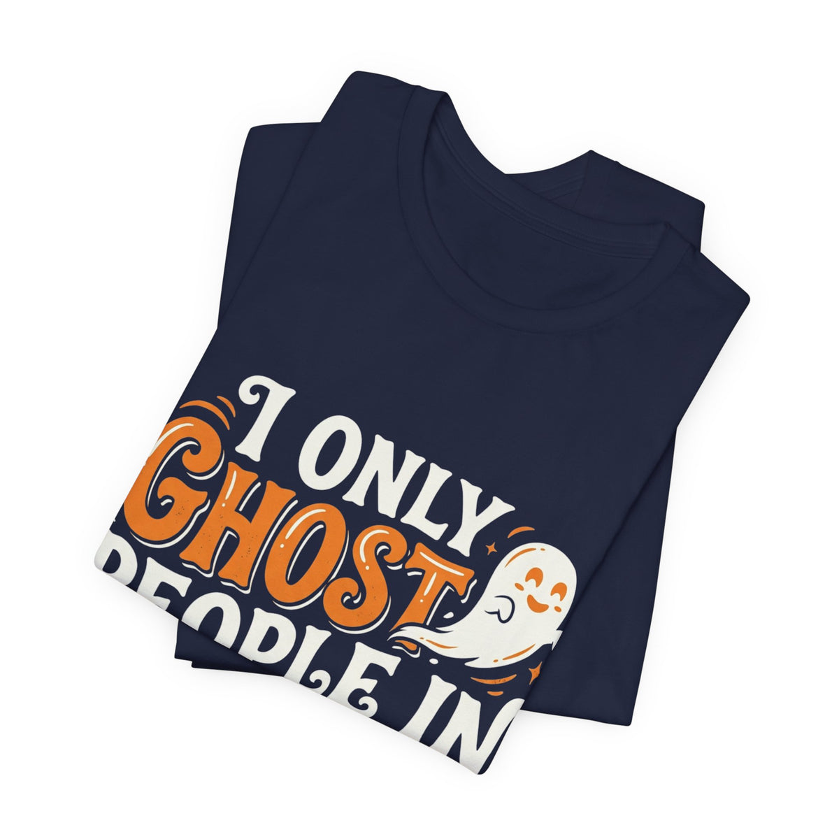 October Ghost T-Shirt – "I Only Ghost People In October" Halloween Tee