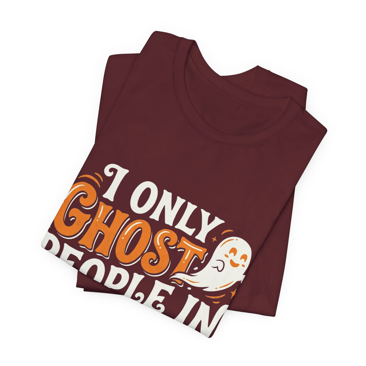October Ghost T-Shirt – "I Only Ghost People In October" Halloween Tee