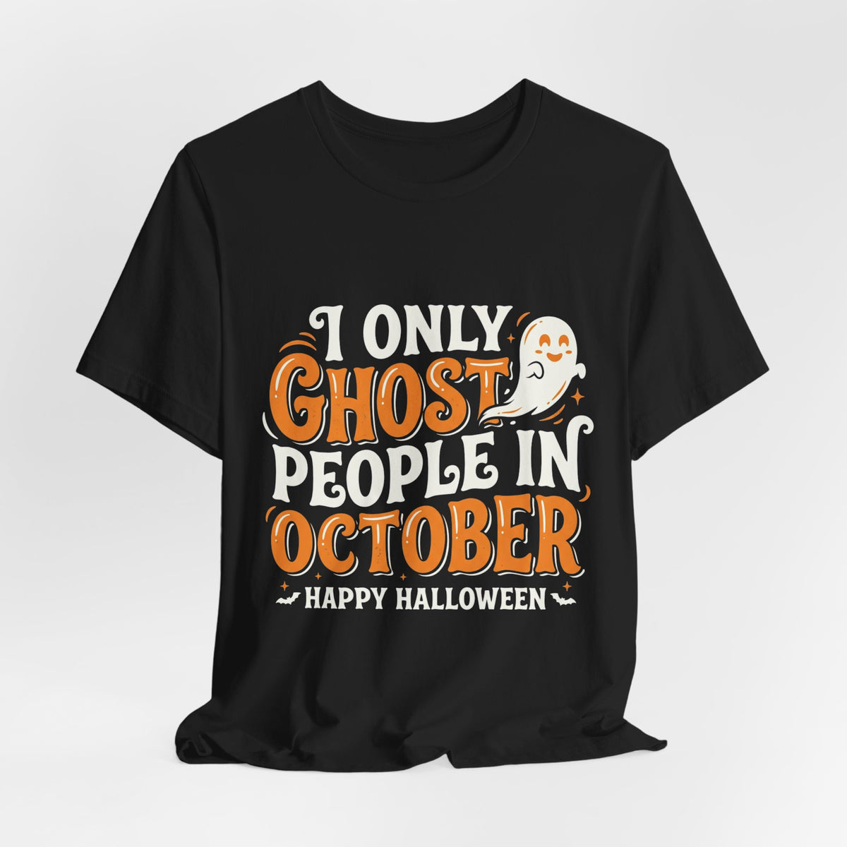 October Ghost T-Shirt – "I Only Ghost People In October" Halloween Tee